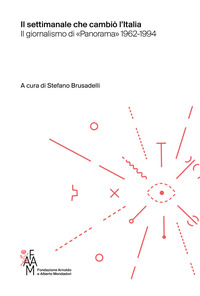 Il settimanale che cambiò l'Italia. Il giornalismo di «Panorama» 1962-1994