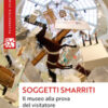 Soggetti smarriti. Il museo alla prova del visitatore