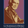 Lo scienziato divino. Le ultime riflessioni del padre dell'LSD
