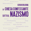 La Chiesa confessante sotto il nazismo. 1933-1936