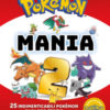 Pokémon mania. 25 imperdibili Pokémon e le loro storie. Ediz. a colori Vol. 2