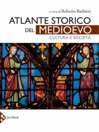 Atlante storico del Medioevo. Cultura e società. Ediz. a colori