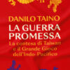 La guerra promessa. La contesa di Taiwan e il grande gioco dell'Indo-Pacifico