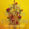 This woven kingdom. Le trame del regno