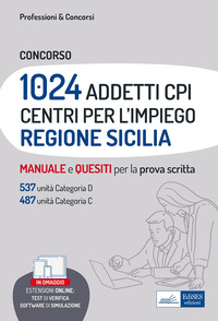 Concorso 1024 addetti Centri per l'impiego (CPI) Regione Sicilia. Manuale e quesiti per la prova scritta. Con software di simulazione