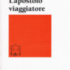 L'apostolo viaggiatore. Paolo, il viaggio e la retorica dell'impero
