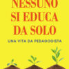 Nessuno si educa da solo. Una vita da pedagogista