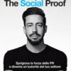 The Social Proof. Sprigiona la forza delle PR e diventa un'autorità del tuo settore