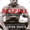 Respira. La mia vita, il jiu-jitsu e l'arte del controllo