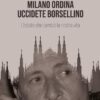 Milano ordina uccidete Borsellino. L'estate che cambiò la nostra vita