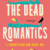 The dead romantics. Il romanticismo non muore mai