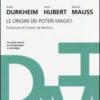 Le origini dei poteri magici. Tre studi classici di antropologia e sociologia
