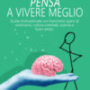 Pensa a vivere meglio. Una guida motivazionale