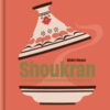 Shoukran. La cucina marocchina moderna