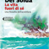 La vita fuori di sé. Una filosofia dell'avventura