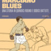 Rocky Marciano blues. Una storia in quindici round e dodici battute