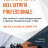 Gestire il tempo nell'attività professionale. Come riprendere il controllo delle proprie giornate e organizzare efficacemente il lavoro in Studio