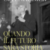 Quando il futuro sarà storia. Otto lezioni dopo Hiroshima