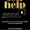 Self help. Manuale di istruzioni della mente. Ediz. integrale