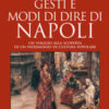 Gesti e modi di dire di Napoli. Un viaggio alla scoperta di un patrimonio di cultura popolare