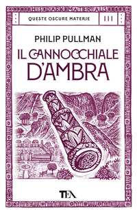 Il cannocchiale d'Ambra. Queste oscure materie Vol. 3
