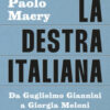 La destra italiana. Da Guglielmo Giannini a Giorgia Meloni
