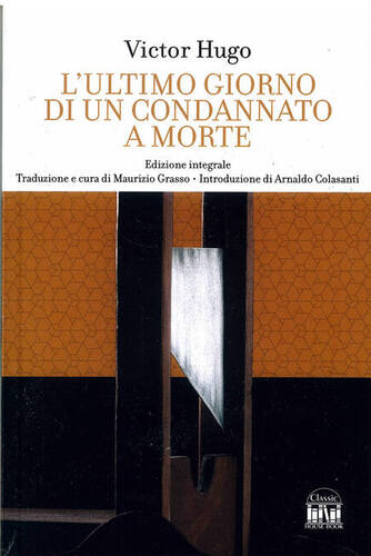 L'ultimo giorno di un condannato a morte. Ediz. integrale