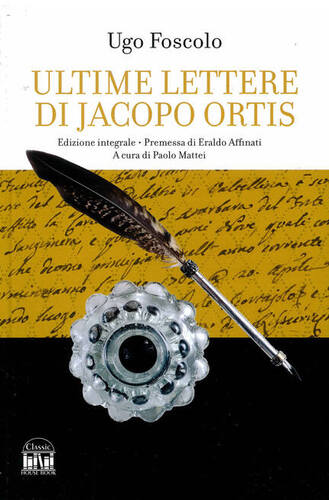 Le ultime lettere di Jacopo Ortis. Ediz. integrale