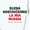 La mia Russia. Storie da un Paese perduto