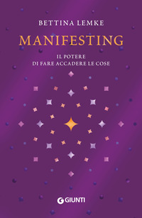 Manifesting. Il potere di far accadere le cose