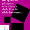 La somma dei quadrati. Pitagora e la scienza della libertà