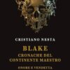 Blake. Cronache del continente maestro. Onore e vendetta