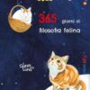 365 giorni di filosofia felina. Libero come un gatto. Calendariotto 2022