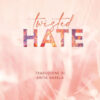 Twisted hate. Ediz. italiana