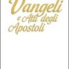 Vangeli e Atti degli apostoli. Testo e guida di lettura
