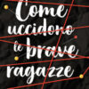 Come uccidono le brave ragazze. La trilogia