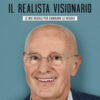 Il realista visionario. Le mie regole per cambiare le regole