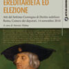 Sovrani tra ereditarietà ed elezione. Atti del settimo Convegno di diritto nobiliare (Roma, 14 novembre 2018)