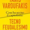 Tecnofeudalesimo. Cosa ha ucciso il capitalismo