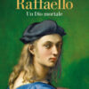 Raffaello. Un Dio mortale