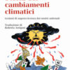 Storia dei cambiamenti climatici. Lezioni di sopravvivenza dai nostri antenati