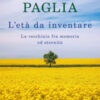 L'età da inventare. La vecchiaia fra memoria ed eternità