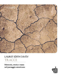 Tracce. Memoria, storia e razza nel paesaggio americano