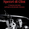 Spettri di Clint. L'America del mito nell'opera di Eastwood