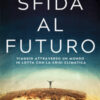 Sfida al futuro. Viaggio attraverso un mondo in lotta con la crisi climatica