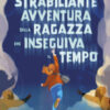 La strabiliante avventura della ragazza che inseguiva il tempo