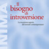 Il bisogno di introversione. La vocazione segreta del mondo contemporaneo