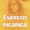 Gli esercizi di ricarica di Paramhansa Yogananda. Con Video