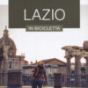 Lazio in bicicletta. Le guide ai sapori e ai piaceri