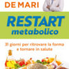 Restart metabolico. 31 giorni per ritrovare la forma e tornare in salute